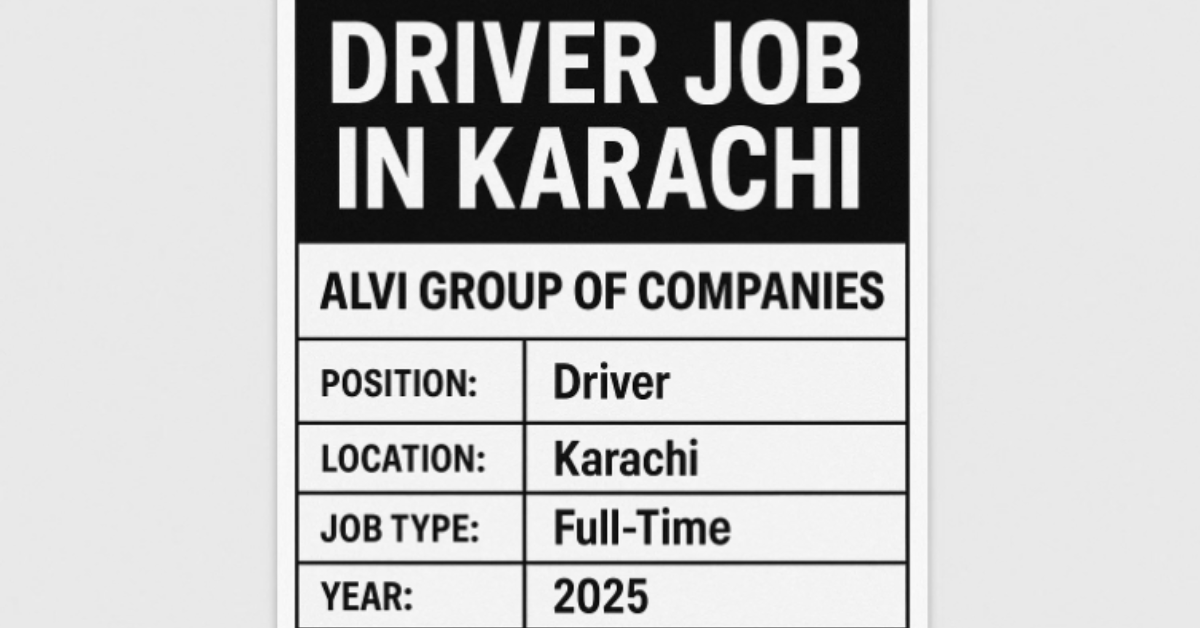Driver Job in Karachi – Alvi Group of Companies (2025)