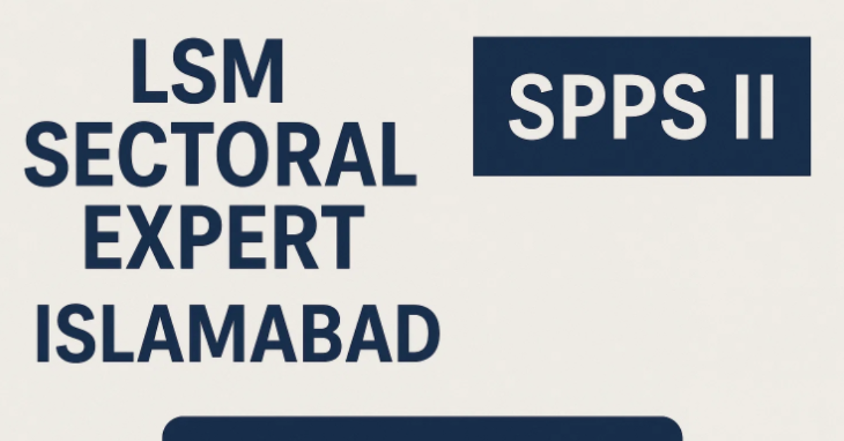 LSM Sectoral Expert Job in Islamabad SPPS II – Apply Now