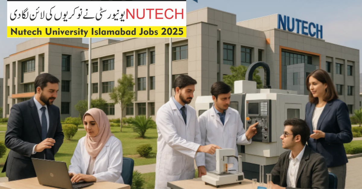 NUTECH Jobs 2025 Faculty & Technical Positions in Islamabad