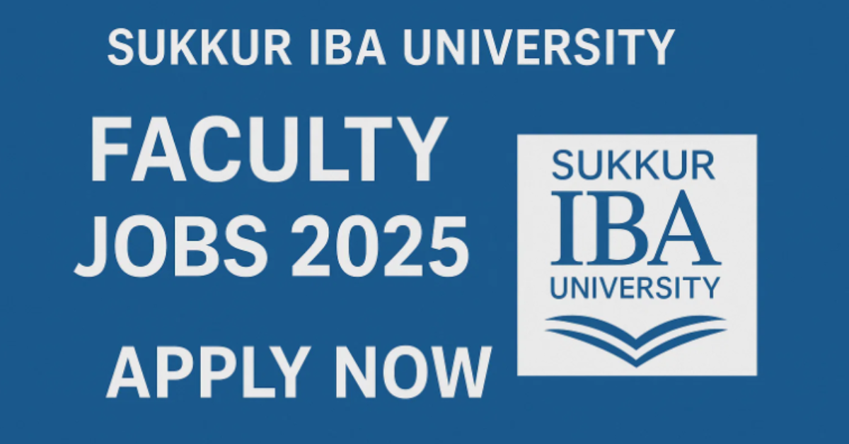 Sukkur IBA University Faculty Jobs 2025 Apply Now