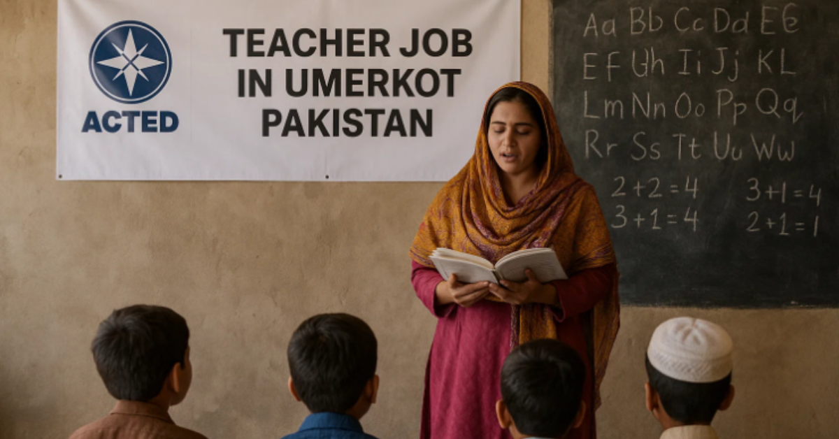 Teacher Job in Umerkot ACTED Pakistan | AALTP Project